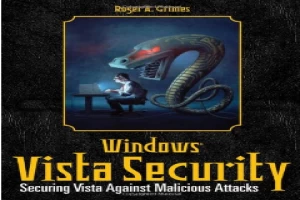 Book cover of Windows Vista Security: Securing Vista Against Malicious Attacks by Roger Grimes Book cover of Windows Vista Security: Securing Vista Against Malicious Attacks by Roger Grimes